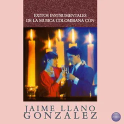 Exitos Instrumentales de la Música Colombiana Con Jaime Llano González