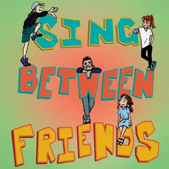 Sing Between Friends