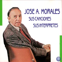 José A. Morales - Sus Canciones Sus Intérpretes