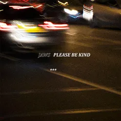 Please Be Kind