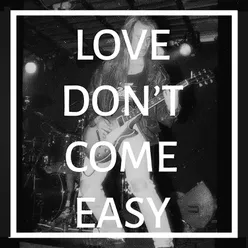 Love Don't Come Easy