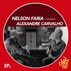 Nelson Faria Convida Alexandre Carvalho. Um Café Lá Em Casa