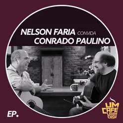 Nelson Faria Convida Conrado Paulino. Um Café Lá Em Casa