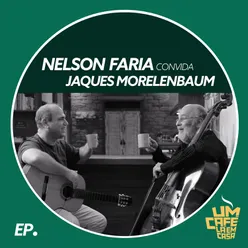 Nelson Faria Convida Jaques Morelenbaum. Um Café Lá Em Casa