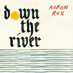 Down the River