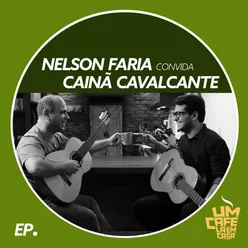 Nelson Faria Convida Cainã Cavalcante. Um Café Lá Em Casa