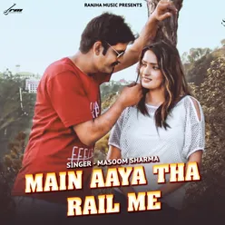 Main Aaya Tha Rail Me - Single