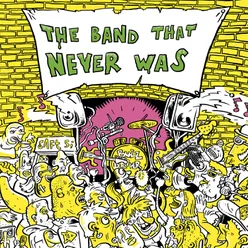 The Band That Never Was