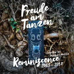 Freude am Tanzen Reminiscence of 2013 - 2018 compiled by Monkey Maffia