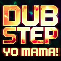 Dubstep Yo Mama