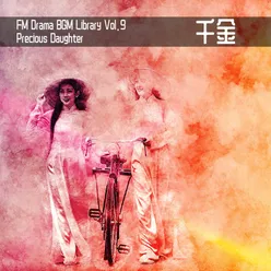 FM Drama BGM Library Vol. 9 Precious Daughter