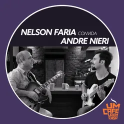 Nelson Faria Convida André Nieri. Um Café Lá Em Casa