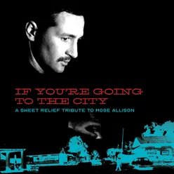 If You're Going To The City: A Tribute To Mose Allison