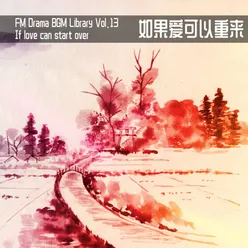 FM Drama BGM Library Vol. 13 If Love Can Start Over