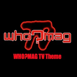 Who?Mag Tv Theme