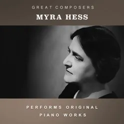 Myra Hess Performs Original Piano Works