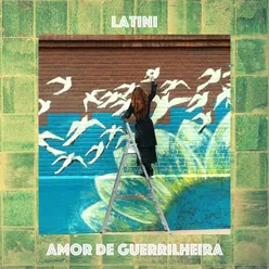 Latini - Amor de Guerrilheira
