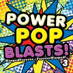 Power Pop Blasts! 3: Forever Warped-Warped Forever!