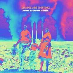 Shapes Are Shifting-Adam Rickfors Remix