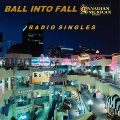 Ball into Fall Radio Singles