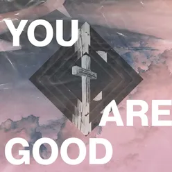 You Are Good