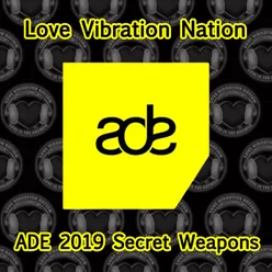 Love Vibration Nation: ADE 2019 Secret Weapons