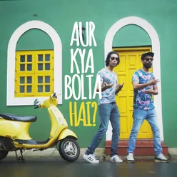 Aur Kya Bolta Hai - Single