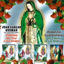 Alabanzas Guadalupanas a la Reina de las Americas