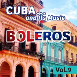 Cuba... And Its Music: Boleros, Vol. 9