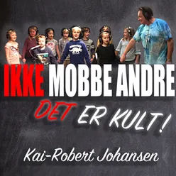 Ikke mobbe andre - Det er kult!