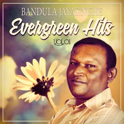 Bandula Jayasinghe Evergreen Hit Songs, Vol. 1