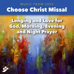 Choose Christ 2020: Longing and Love for God, Morning, Evening and Night