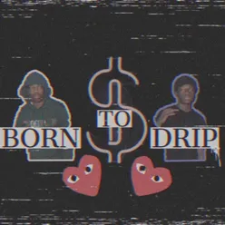 Born to Drip