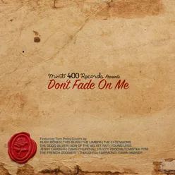 Mint 400 Records Presents Don't Fade on Me