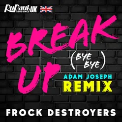 Break up Bye Bye (Frock Destroyers Version)-Adam Joseph Remix