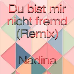 Du bist mir nicht fremd-Remix