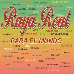 Raya Real, Para el Mundo