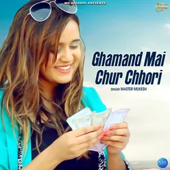 Ghamand Mai Chur Chhori - Single