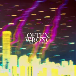 Often Wrong (Slip D Remix)