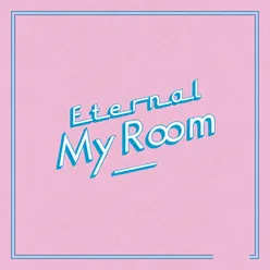 Eternal My Room