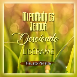 Mi Porción Es Jehová, Desciende, Libérame