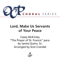 Lord, Make Us Servants of Your Peace
