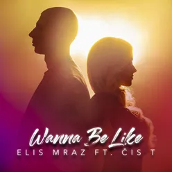 Wanna Be Like (feat. čis T)