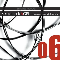 Mauricio Kagel: Works for Cello