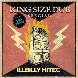 King Size Dub Special: Illbilly Hitec (Overdubbed by Dub Pistols)