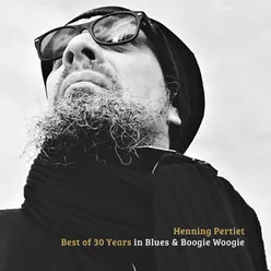 Henning Pertiet: Best Of 30 Years in Blues & Boogie Woogie