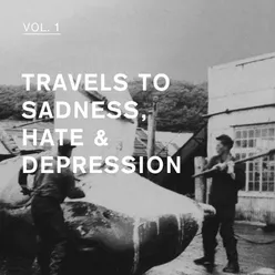 Travels to Sadness, Hate & Depression Vol, 1