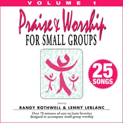 Praise & Worship for Small Groups: Whole Hearted Worship, Vol. 1