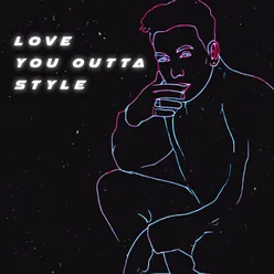 Love You Outta Style