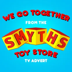 We Go Together (From The "Smyths Toy Store" Tv Advert)